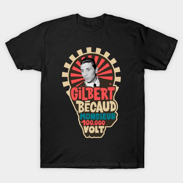 Gilbert Bécaud - Monsieur 100.000 Volt T-Shirt by Boogosh